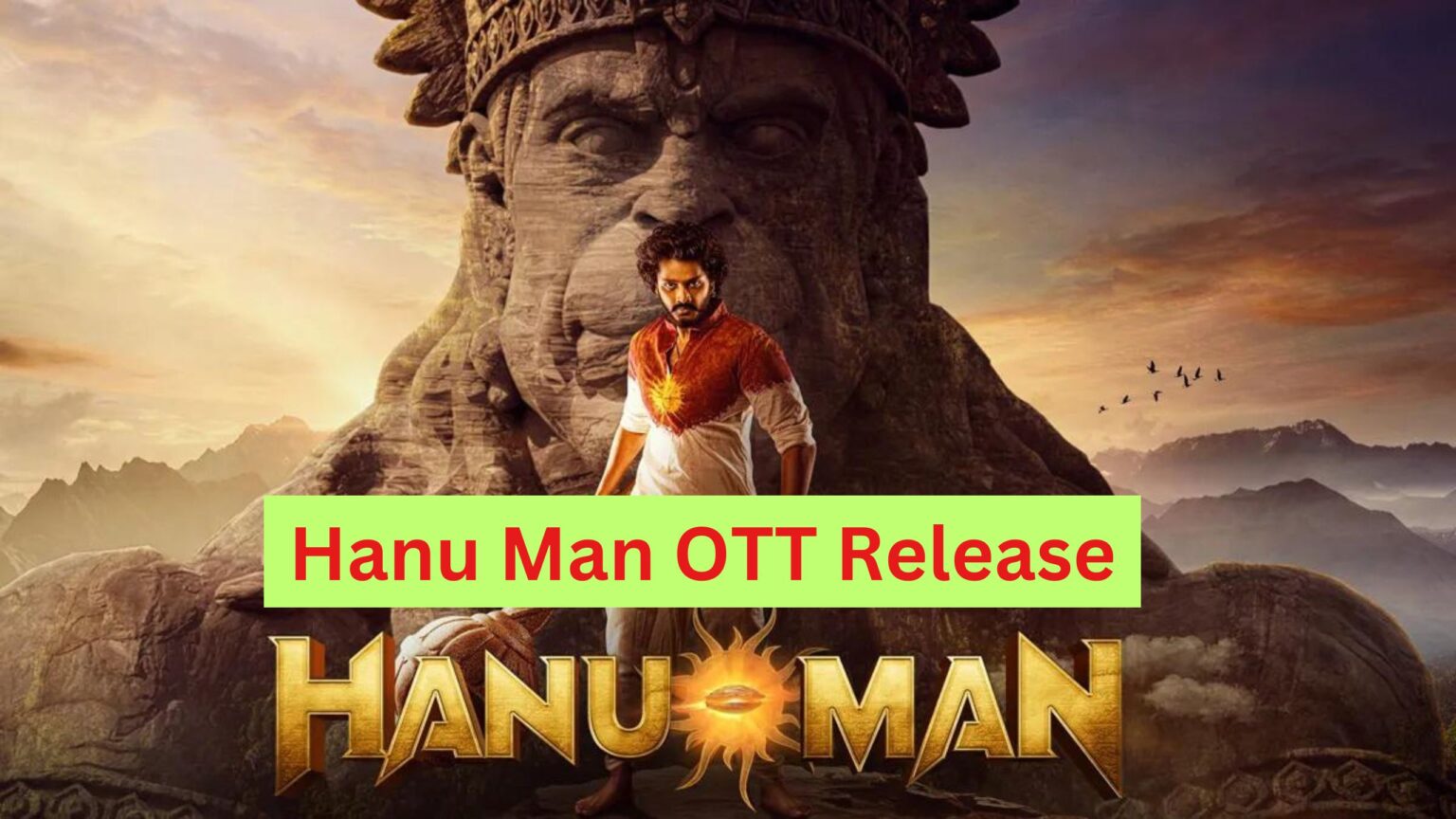 Hanu Man OTT Release:जल्द ही आ रहा है ओटीटी पर ''हनु मैन''मूवी का रिलीज डेट जाने क्या है तारीख!
